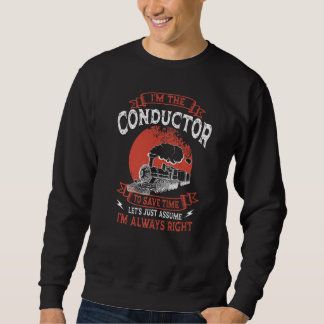 Sweatshirt Conductor Train Always Right Express Rail Transpor