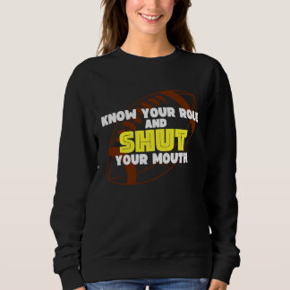SWEATSHIRT CONNAISSEZ VOTRE RÔLE ET FERMEZ VOTRE BOUCHE