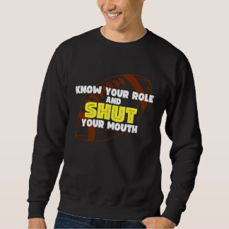SWEATSHIRT CONNAISSEZ VOTRE RÔLE ET FERMEZ VOTRE BOUCHE