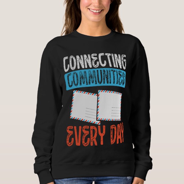 Sweatshirt Connecting Communities Every Day Postal Worker (Devant)