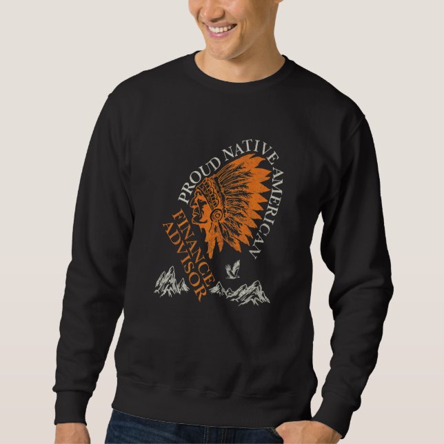 Sweatshirt Conseiller financier en emploi fier Amérindien   (Devant)