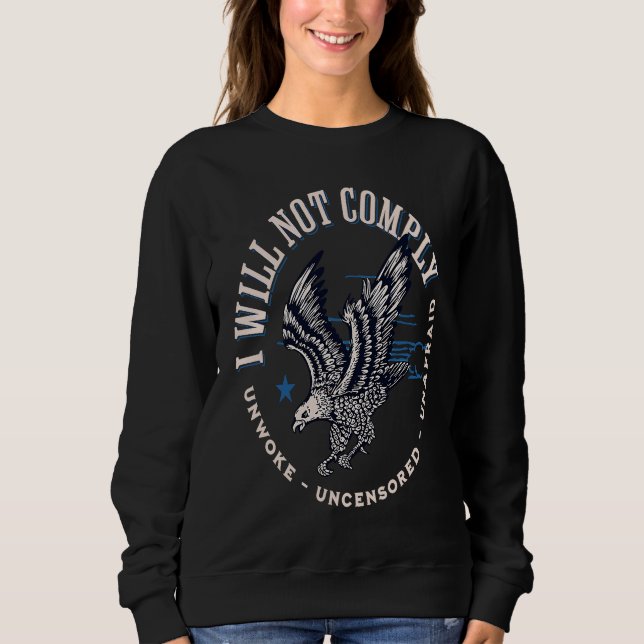 Sweatshirt Conservative Republican I Will Not Comply (Devant)