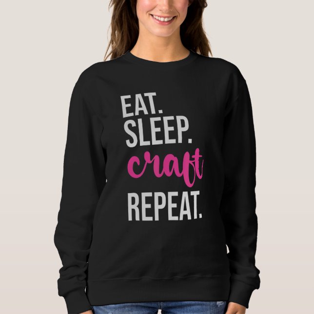 Sweatshirt Consommer l'art du sommeil Répéter l'artisanat (Devant)