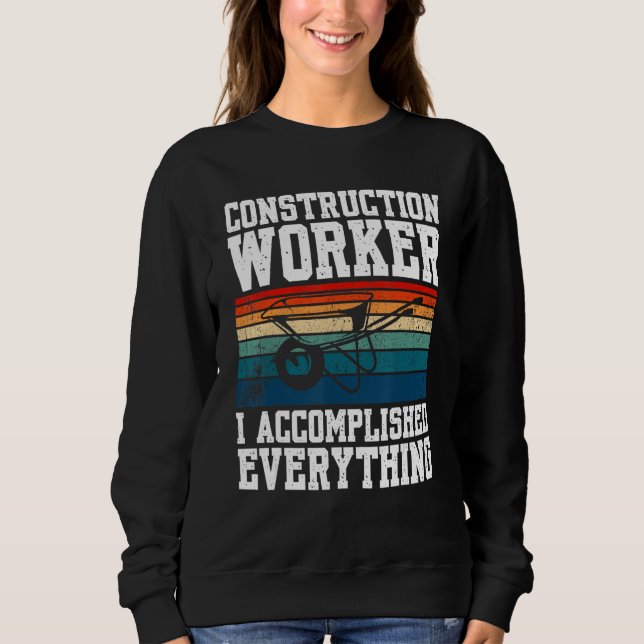 Sweatshirt Construction Worker I Accomplished Everything (Devant)