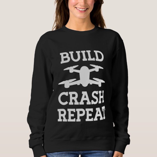 Sweatshirt Construire Crash Répéter Pilote de drone 1 (Devant)