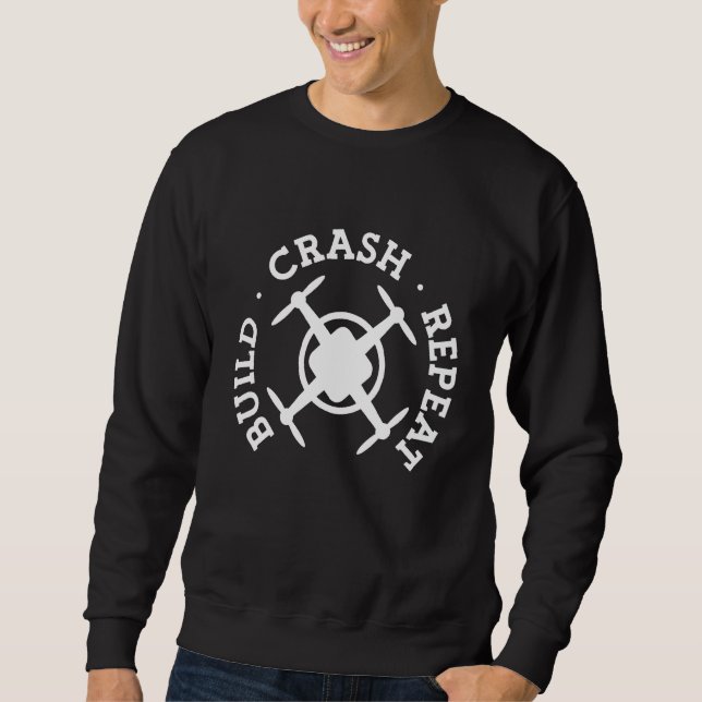 Sweatshirt Construire Pilote de Drone Crash Répéter (Devant)