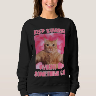 Sweatshirt Continue à regarder, je pourrais faire quelque cho