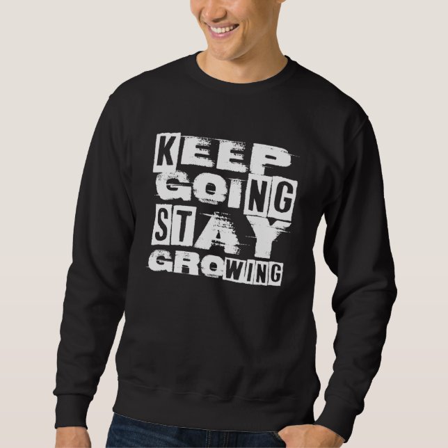 Sweatshirt Continuer à continuer à croître Motivation Citatio (Devant)