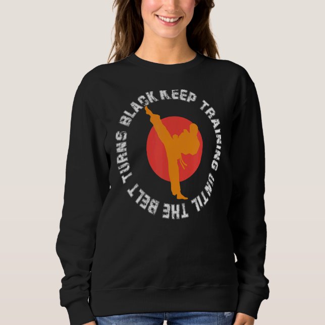 Sweatshirt Continuer L'Entraînement Jusqu'À Ce Que La Ceintur (Devant)