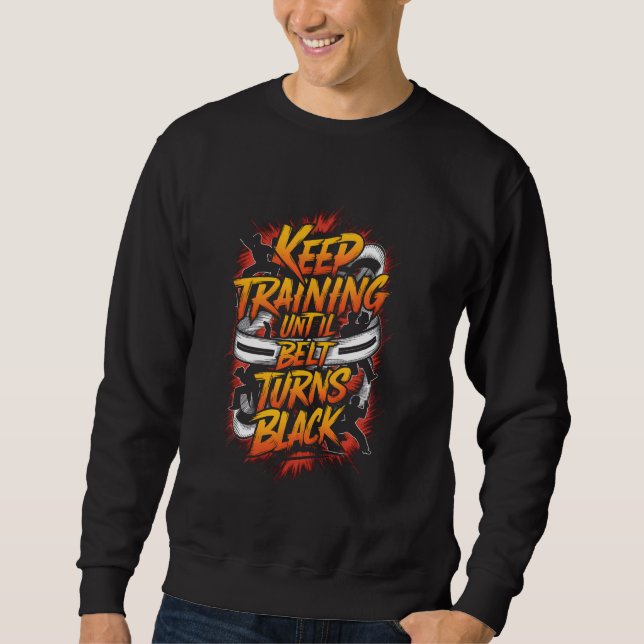 Sweatshirt Continuer L'Entraînement Jusqu'À Ce Que La Ceintur (Devant)