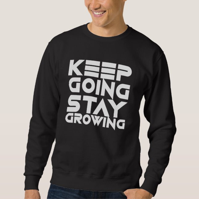 Sweatshirt Continuez À Continuer À Croître Motivation Slogan  (Devant)