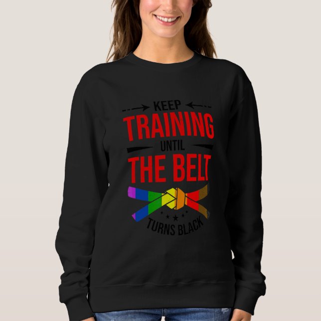 Sweatshirt Continuez à vous entraîner jusqu'à ce que la ceint (Devant)