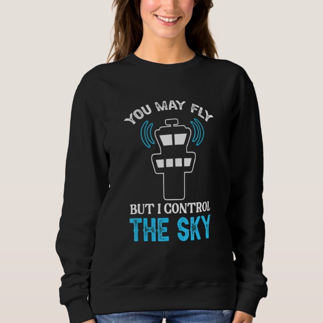 Sweatshirt Contrôleur de la circulation aérienne je contrôle  (Devant)