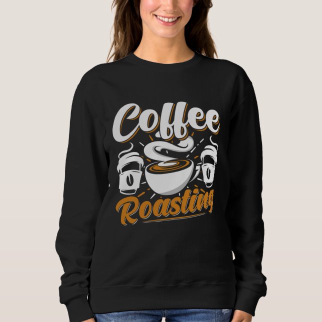 Sweatshirt Cooffee Roasting Coffee Love Caffeine coffee beans (Devant)
