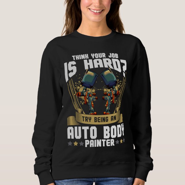 Sweatshirt Cool Auto Body Painter Paint Automotive Car Painte (Devant)