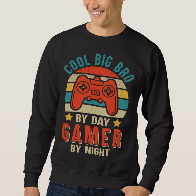 Sweatshirt Cool Big Bro By Day Gamer By Night  Gaming Big Bro (Devant)