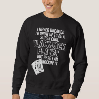Sweatshirt Cool Blackjack Player Gambling Casino  Blackjack