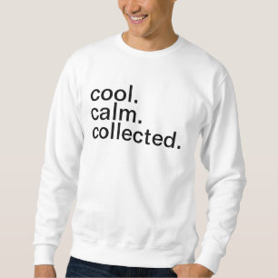 Sweatshirt Cool, calme, rassemblé