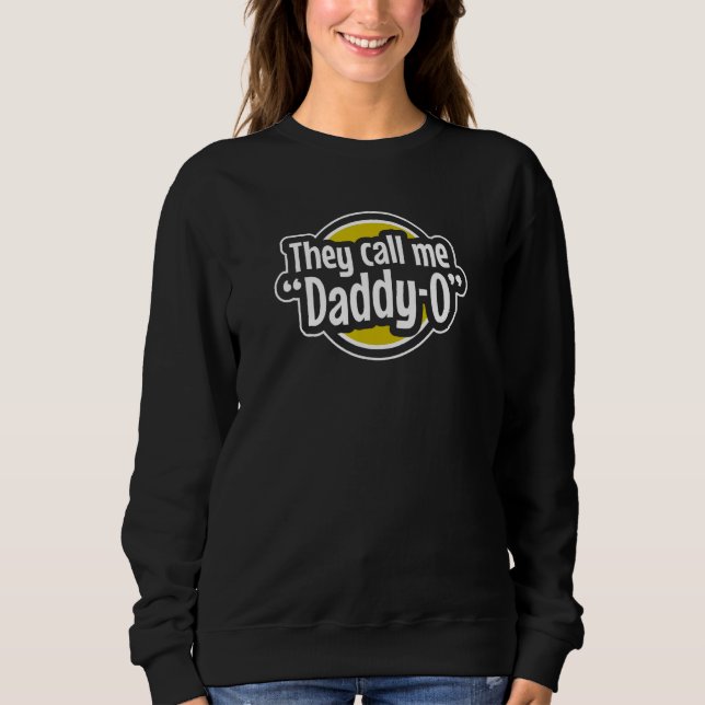 Sweatshirt Cool Dad  They Call Me Daddy O Father s Day Graphi (Devant)