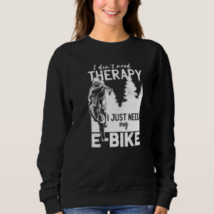 Sweatshirt Cool E Biker Biking Je n'ai pas besoin Thérapie Vé