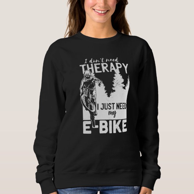 Sweatshirt Cool E Biker Biking Je n'ai pas besoin Thérapie Vé (Devant)