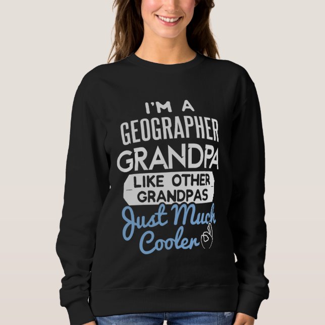 Sweatshirt Cool Fathers Day Geographer Grandpa (Devant)