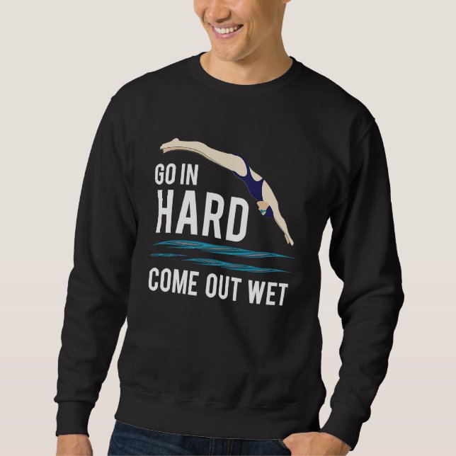 Sweatshirt Cool Go In Hard Come Out Wet Adult Pun Swimmers (Devant)