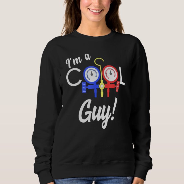 Sweatshirt Cool Guy Air Conditioner Réparation AC Tech Heing  (Devant)