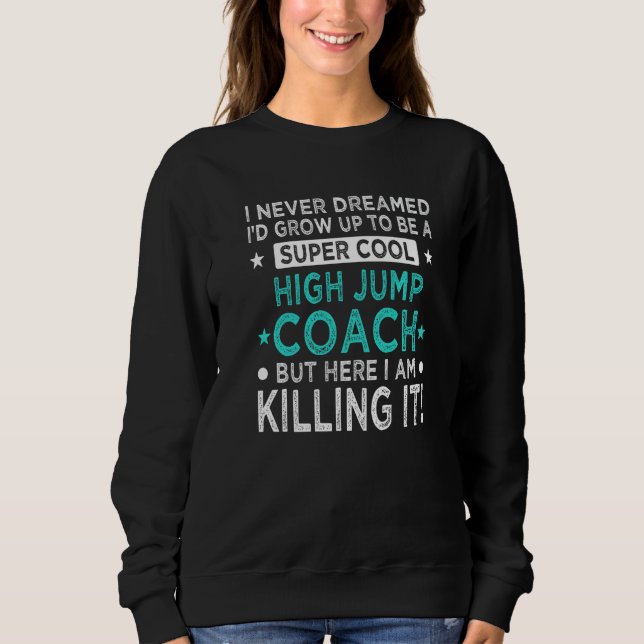 Sweatshirt Cool High Jump Coach  Track and Field Humor Jumper (Devant)