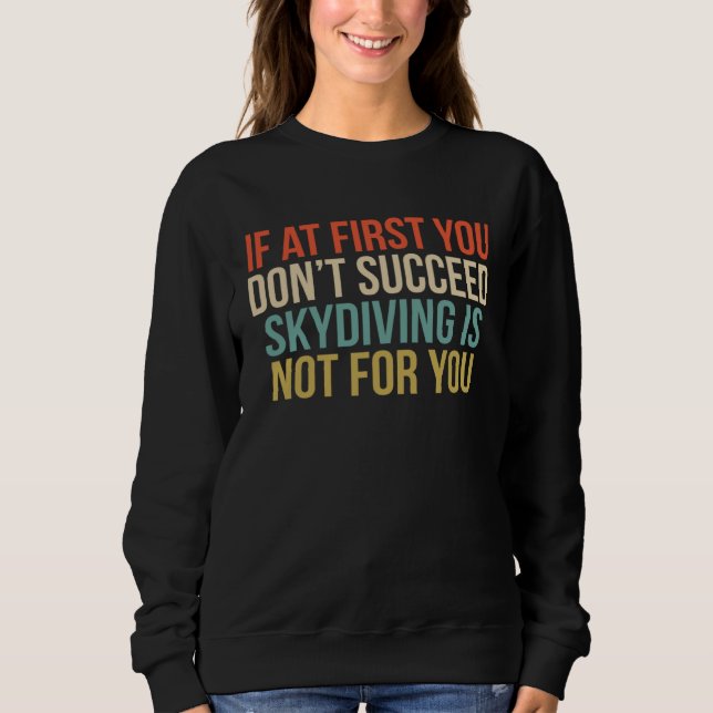 Sweatshirt Cool If At First You Don t Succeed Skydiving Is No (Devant)