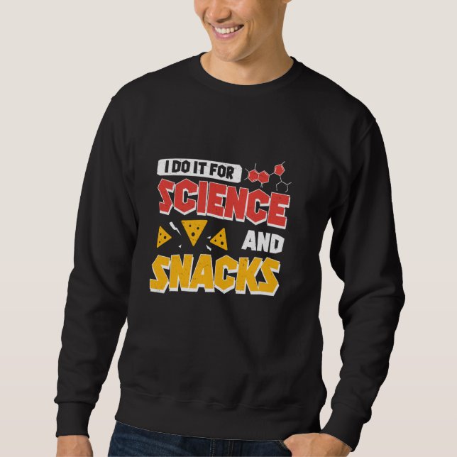 Sweatshirt Cool Je Le Fais Pour La Science Et Les Snacks Pour (Devant)