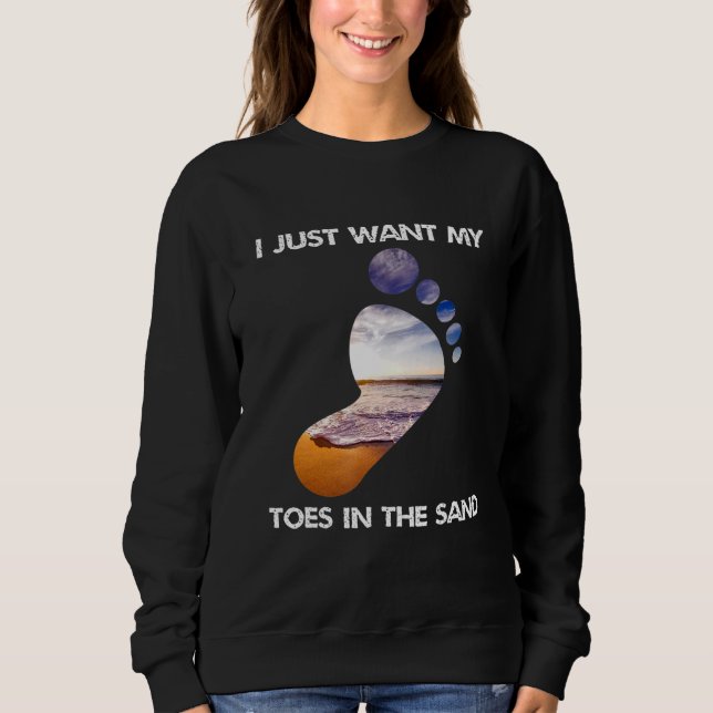 Sweatshirt Cool Je Veux Juste Mes Orteils Dans Le Sable Pour  (Devant)