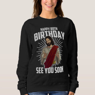 Sweatshirt Cool Joyeux 80e anniversaire Cadeau Drôle Jésus Vo