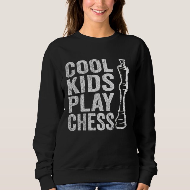 Sweatshirt Cool Kids play Chess Kids Chess Quotes Chess (Devant)