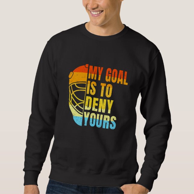 Sweatshirt Cool Lacrosse Mon But Est De Refuser Votre Crosse (Devant)