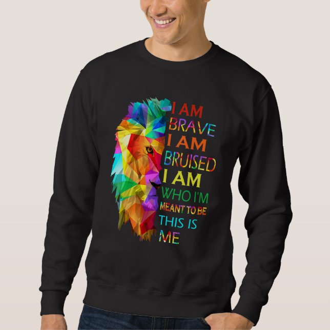 Sweatshirt Cool Lion Je Suis Courageux Je Suis Bruyé C'Est Mo (Devant)