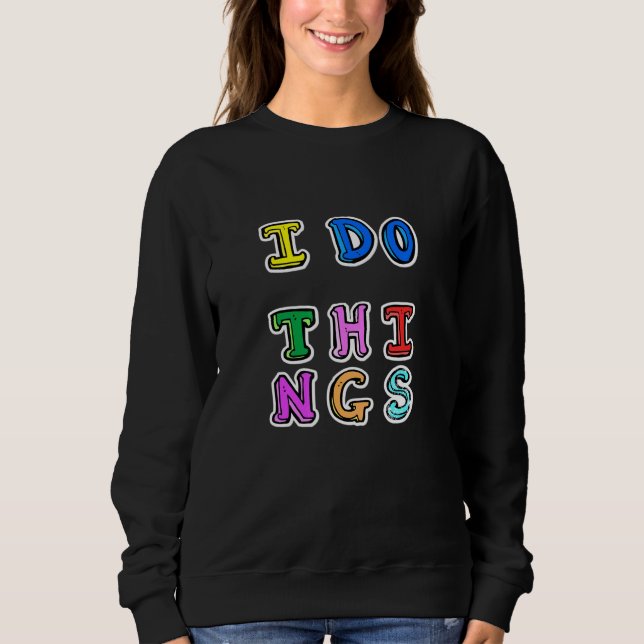 Sweatshirt Cool Nouveau design moderne - Je fais des choses (Devant)