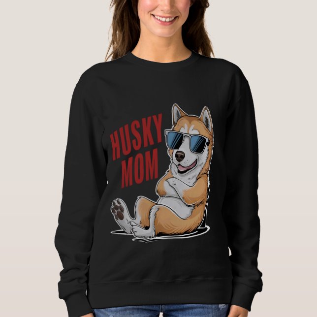 Sweatshirt Cool Regarder Husky Maman avec Lunettes de soleil  (Devant)