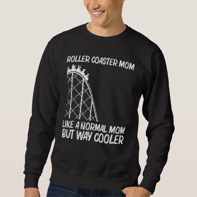 Sweatshirt Cool Roller Coaster For Mom Mother Amusement Park  (Devant)
