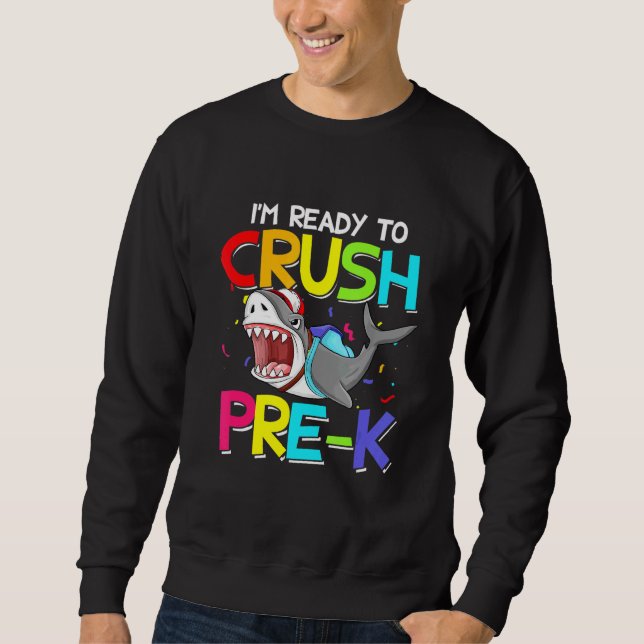 Sweatshirt Cool Shark Je suis prêt à écraser Pré-K enseignant (Devant)