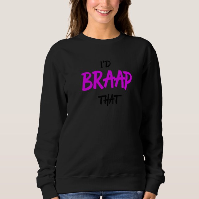 Sweatshirt Cool Snowmobiling I'd BRAAP That  Saying Pink (Devant)
