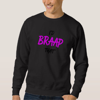Sweatshirt Cool Snowmobiling I'd BRAAP That  Saying Pink