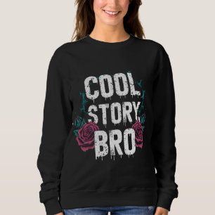 Sweatshirt Cool Story Bro