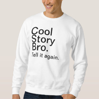 Sweatshirt cool story bro