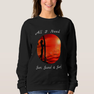 Sweatshirt Cool Tout ce dont j'ai besoin Surf de sable