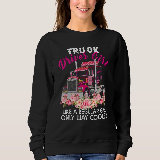 Sweatshirt Cool Truck Driver Girl   Trucker Women (Devant)