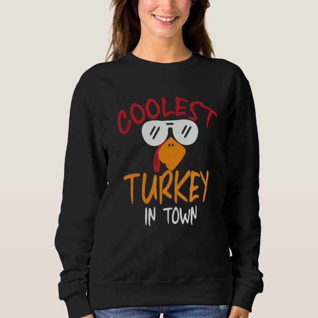 Sweatshirt Coolest Turkey in Town   Thanksgiving (Devant)