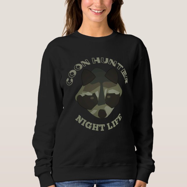 Sweatshirt Coon Hunting Night Life  Treed Life Raccoon Hunter (Devant)