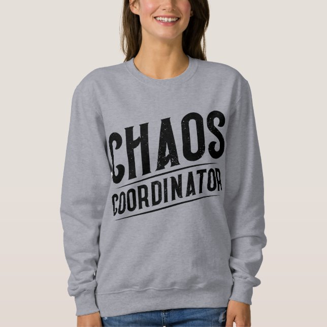 Sweatshirt Coordonnateur de chaos  (Devant)