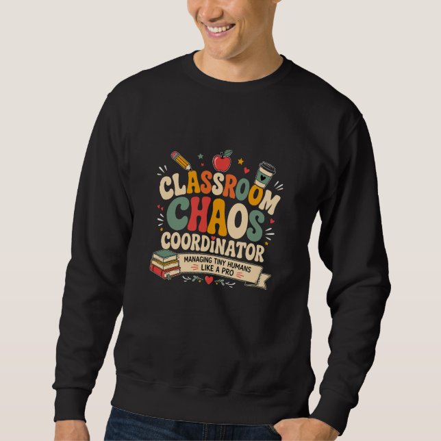 Sweatshirt Coordonnateur de chaos en classe (Devant)